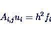 \begin{displaymath}
A_{i,j} u_i = h^2 f_i
\end{displaymath}